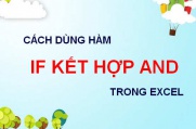 Cách dùng hàm IF kết hợp AND trong Excel, ví dụ minh họa cách...